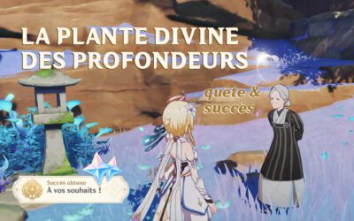 « La plante divine des profondeurs », quête et succès !