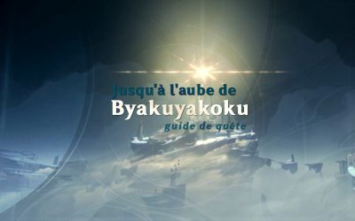 Guide de la quête « Jusqu’à l’aube de Byakuyakoku »