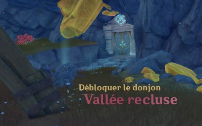 Comment débloquer le donjon « Vallée recluse » ?