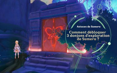 Comment débloquer 3 donjons d’exploration de Sumeru ?