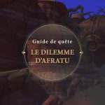 Guide de quête « Le dilemme d’Afratu »