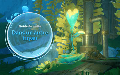 Guide de quête : « Dans un autre tuyau »