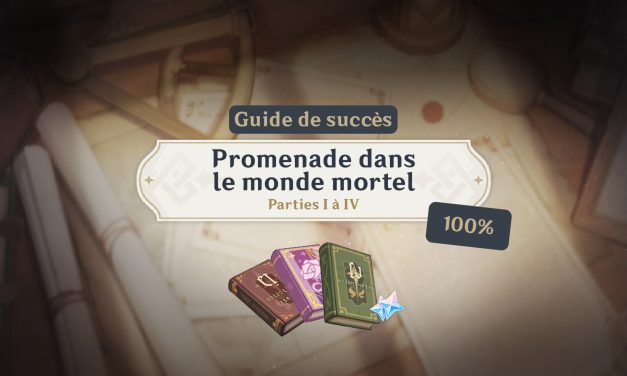 Guide de succès : Promenade dans le monde mortel – Parties I à IV
