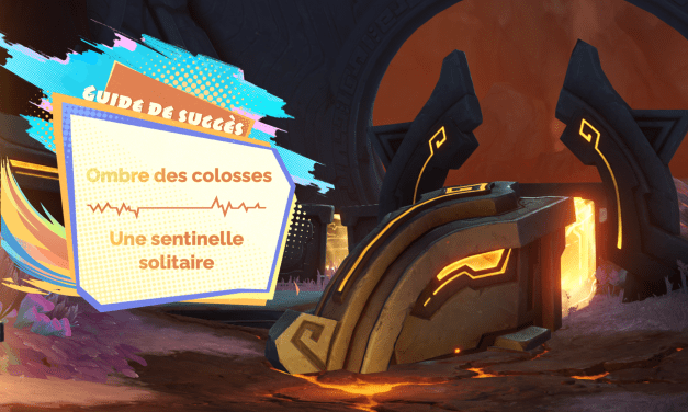 Guide de succès : « Ombre des colosses » et « Une sentinelle solitaire »