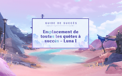 Guide de succès : emplacement de toutes les quêtes à succès de la version Luna I