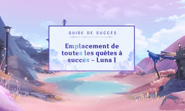 Guide de succès : emplacement de toutes les quêtes à succès de la version Luna I