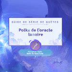 Obtenir l’épée Aube du tisse-lune : Série de quêtes Polka de l’oracle lunaire