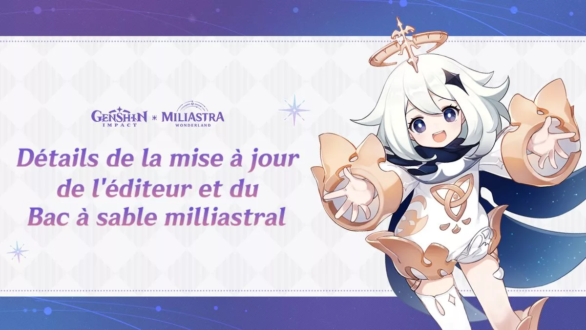 Détails sur la mise à jour, corrections et améliorations de l’éditeur et du Bac à sable milliastral de la version 7.0 Détails sur la mise à jour, corrections et améliorations de l'éditeur et du Bac à sable milliastral de la version 7.0
