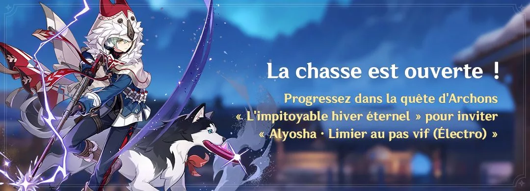 Événement « La chasse est ouverte ! » : progressez dans la quête d’Archons « L’impitoyable hiver éternel » pour inviter Alyosha · Limier au pas vif (Électro) Événement « La chasse est ouverte ! » : progressez dans la quête d'Archons « L'impitoyable hiver éternel » pour inviter Alyosha · Limier au pas vif (Électro)