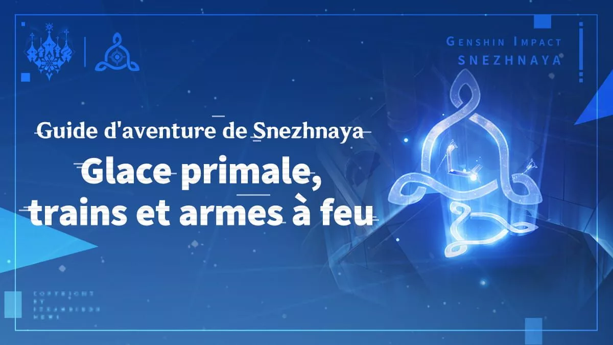 Guide d’aventure de Snezhnaya : Glace primale, trains et armes à feu Guide d'aventure de Snezhnaya : Glace primale, trains et armes à feu