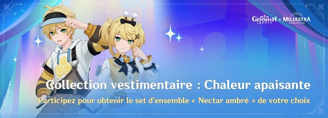 Participez à l’événement « Collection vestimentaire : Chaleur apaisante » pour obtenir le set d’ensemble « Nectar ambré » de votre choix Participez à l'événement « Collection vestimentaire : Chaleur apaisante » pour obtenir le set d'ensemble « Nectar ambré » de votre choix