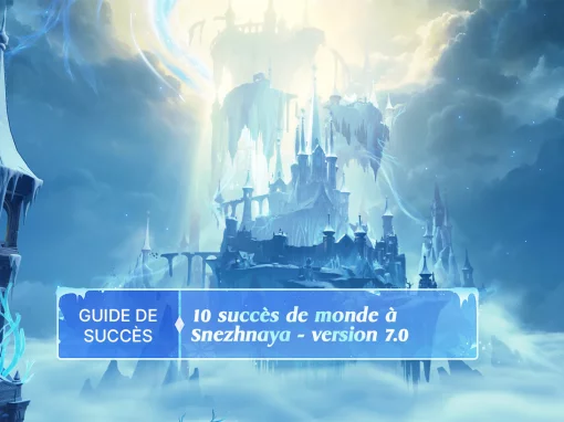 Guide de succès : 10 succès de monde à Snezhnaya – Version 7.0 Guide de succès : 10 succès de monde à Snezhnaya – Version 7.0