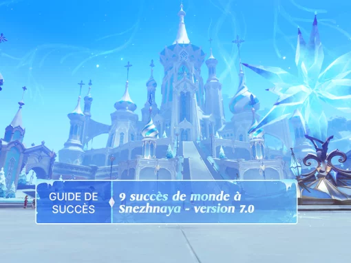 Guide de succès : 9 succès de monde à Snezhnaya – Version 7.0