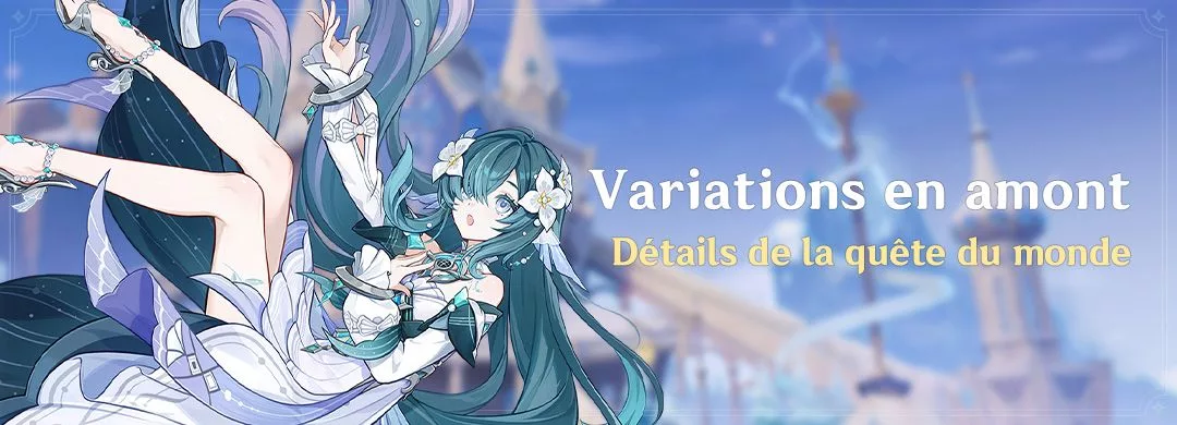Détails de la quête du monde « Variations en amont » Détails de la quête du monde « Variations en amont »
