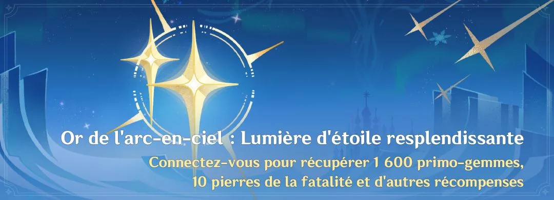 Événement « Or de l’arc-en-ciel : Lumière d’étoile resplendissante » : connectez-vous pour récupérer 1 600 primo-gemmes, 10 pierres de la fatalité et d’autres récompenses Événement « Or de l'arc-en-ciel : Lumière d'étoile resplendissante » : connectez-vous pour récupérer 1 600 primo-gemmes, 10 pierres de la fatalité et d'autres récompenses