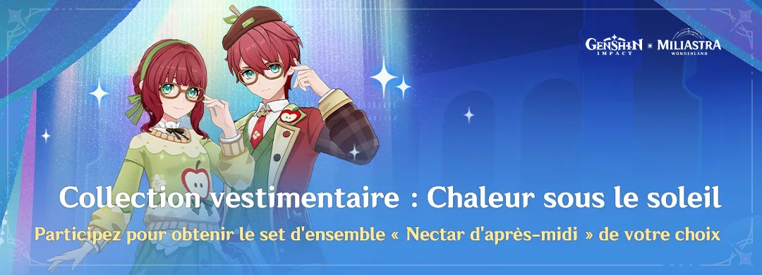 Participez à l’événement « Collection vestimentaire : Chaleur sous le soleil » pour obtenir le set d’ensemble « Nectar d’après-midi » de votre choix Participez à l'événement « Collection vestimentaire : Chaleur sous le soleil » pour obtenir le set d'ensemble « Nectar d'après-midi » de votre choix