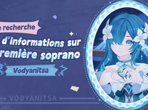 Première soprano, je vous suivrai partout ! Je cherche plus d&rsquo;informations sur mademoiselle Vodyanitsa