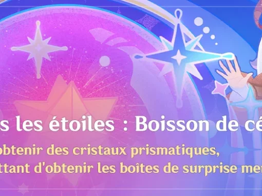 Participez à l&rsquo;événement « Voyage sous les étoiles : Boisson de célébration » pour obtenir des cristaux prismatiques, les jetons permettant d&rsquo;obtenir les boîtes de surprise merveilleuse